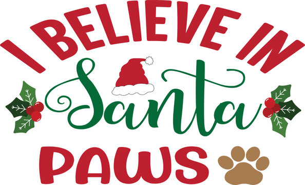 I Believe In Santa Paws