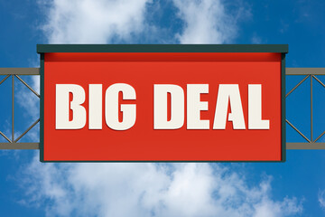 Big deal, road sign. Highway board with blue sky and clouds. Text, big deal. shopping, marketing and commercial activtiy concept. 3D illustration