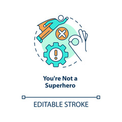 You are not superhero concept icon. Setting realistic objectives. Burnout prevention abstract idea thin line illustration. Isolated outline drawing. Editable stroke. Arial, Myriad Pro-Bold fonts used