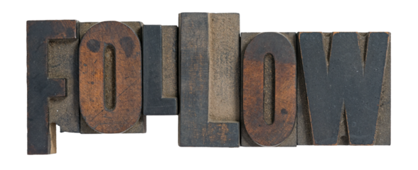 Isolated word follow in wooden letterpress vintage type printing blocks
