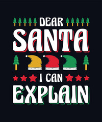 Dear Santa i can explain the Typography t-shirt design