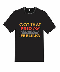 Fototapeta premium got that friday feeling t shirt design