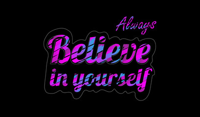 Always believe in yourself quotes print t shirt design.