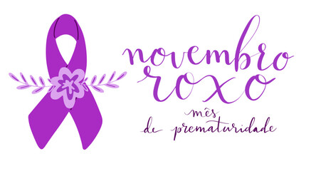 Novembro Roxo translation from portuguese November Purple, Brazil campaign for preterm infants support. Handwritten calligraphy and awareness ribbon vector