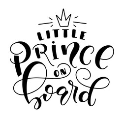 Little prince on board black lettering isolated on white background. Vector illustration