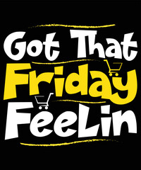 got that Friday quotes t shirt design vector