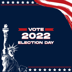 Election Day 2022 United States of America with Liberty Statue, Flag, and Star Blue Background Vector Illustration. For Poster, Banner, Card Invitation, Social Media