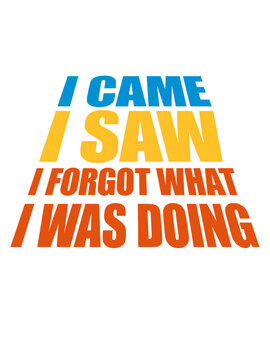 I came saw forget 