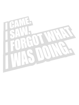 I came saw forget 
