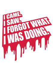 I came saw forget 