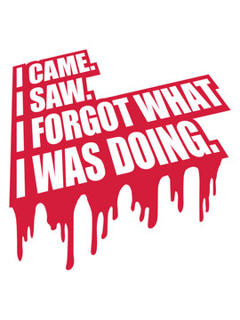 I came saw forget 