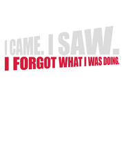 I came saw forget 