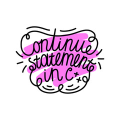 Phrase in English Continue statement in c++. Cute quote for programmers and coders. Banner programming, coding, best programming language. Development and software concept. Vector illustration.