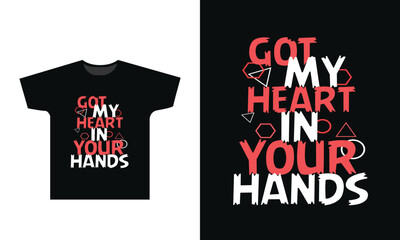 Got My Heart In Your Hands T-Shirt Design Graphic