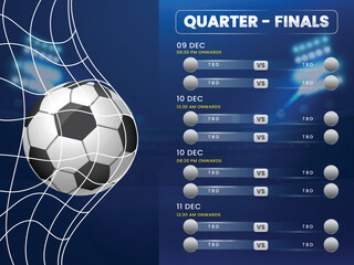 Football Quarter-Finals Match Schedule List With Close Up Of Realistic Ball Hits Goal Net On Blue Background. - obrazy, fototapety, plakaty