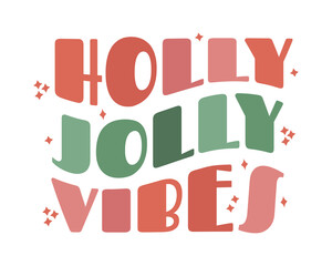 Modern trendy groovy wave retro Christmas lettering. Holly Jolly Vibes. design element for tsirt fashion print sublimation, greeting card, invitation, poster.