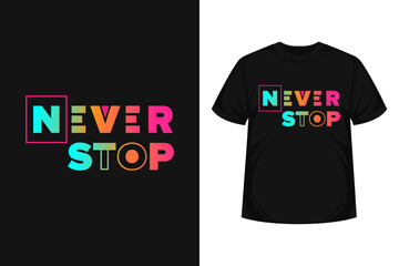 Never stop quote typography modern lettering for t-shirt,  poster, logo text, print and advertising. inspirational or motivational vector quotes with gradient color