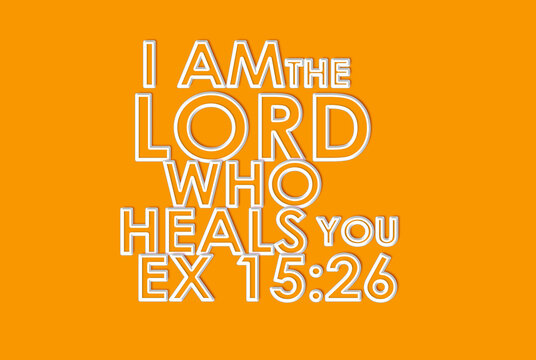 English Bible Words  " I am the lord who heals you Ex 15 :26 "