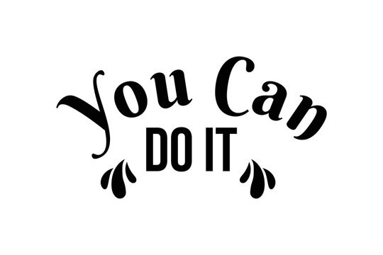 You Can Do It Lettering Typography Quote