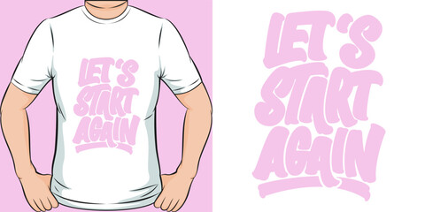 Let's Start Again Motivation Typography Quote T-Shirt Design.