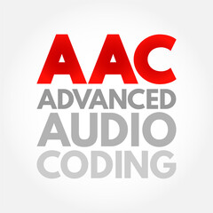 AAC - Advanced Audio Coding is an audio coding standard for lossy digital audio compression, acronym concept background