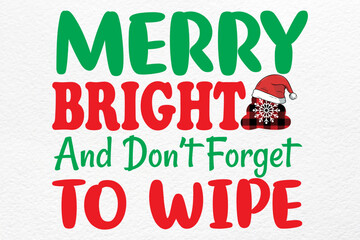 Merry bright and don't forget to wipe