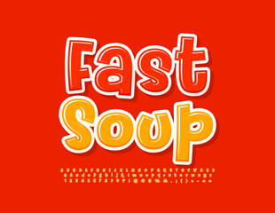 Vector bright banner Fast Soup. Creative Handwritten Font. Modern Alphabet Letters and Numbers set