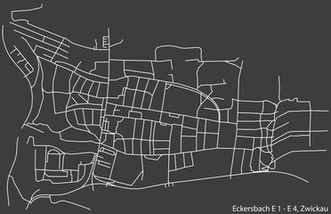 Detailed negative navigation white lines urban street roads map of the ECKERSBACH E1-E4 DISTRICT of the German regional capital city of Zwickau, Germany on dark gray background