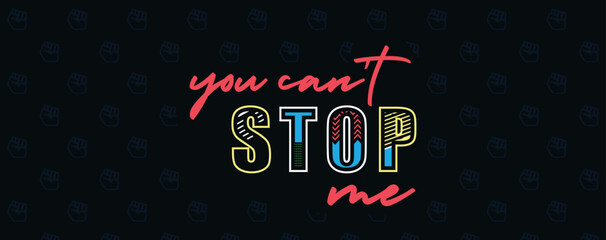 You can't stop me design. Motivational 
design