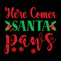 Here Comes Santa Paws T-shirt, Merry Christmas shirt, Christmas SVG, Christmas Clipart, Christmas Vector, Christmas Sign, Christmas Cut File, Christmas SVG Shirt Print Template