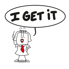 I get it.
Karen says: I understand. She understands the person talking to her and listens
