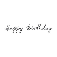 Greeting Happy Birthday. Slogan handwritten lettering. One line continuous phrase vector drawing. Modern calligraphy, text design element for print, banner, wall art poster, card.