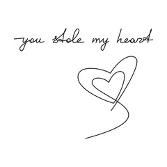 You Stole My Heart one line continuous lettering. Vector handwriting with heart shapes. Modern calligraphy style, design element for print, banner, wall art poster, Valentine&rsquo;s Day card. Love concept.