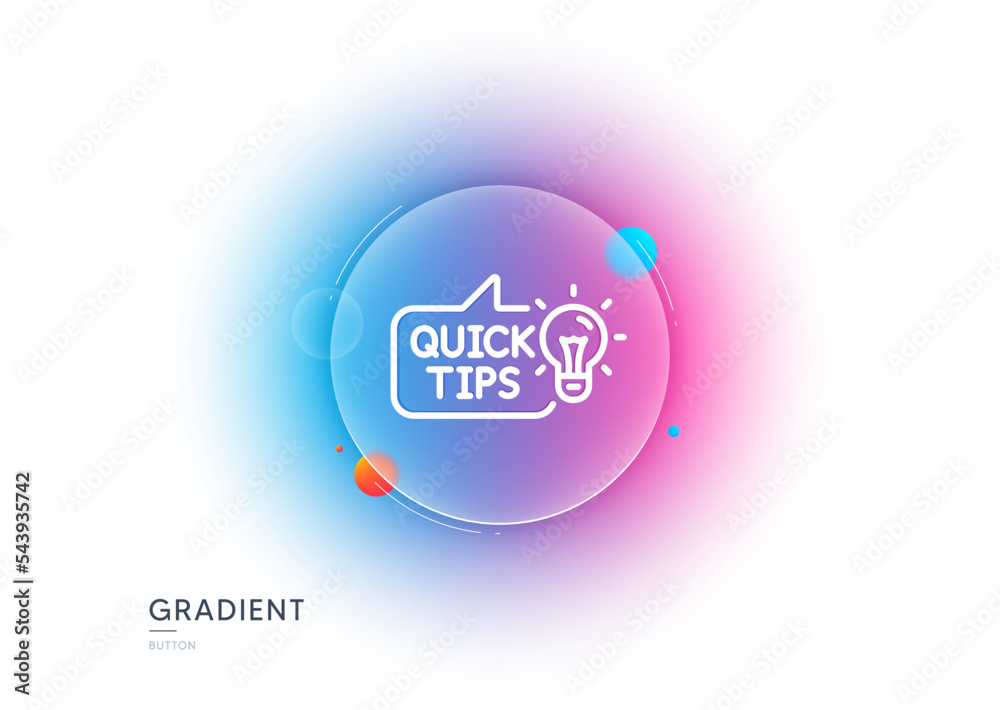 Poster quick tips line icon. gradient blur button with glassmorphism. helpful tricks sign. tutorials with i