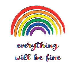 rainbow with colorful everything will be fine slogan on a white background; vector design for fashion and poster prints, wall art, sticker, banner