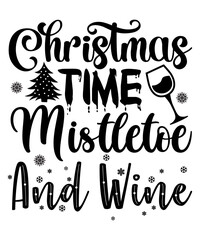 Christmas time mistletoe and wine Merry Christmas shirt print template Xmas typography design