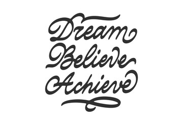 Dream Believe Achieve lettering