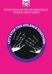 International Day for the Elimination of Violence Against Women. Let's say stop this violence. November 25