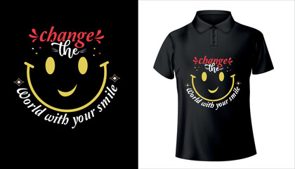 change the world with your smile typography t shirt design premium vector eps