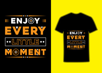 Enjoy every little moment geometric motivational inspirational quotes, stylish and perfect typography Tshirt Design, suitable for print design and fashion business.