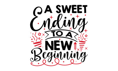 A Sweet Ending To A New Beginning - Happy New Year SVG Design, Hand drawn lettering phrase isolated on white background, Calligraphy T-shirt design, EPS, SVG Files for Cutting, bag, cups, card