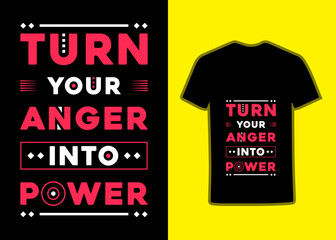 Turn your anger into power geometric motivational inspirational quotes stylish and perfect typography Tshirt Design, modern typography geometric lettering inspirational quotes Tshirt.