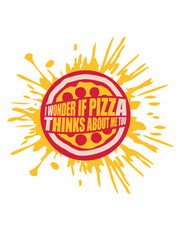 pizza thinks about me 