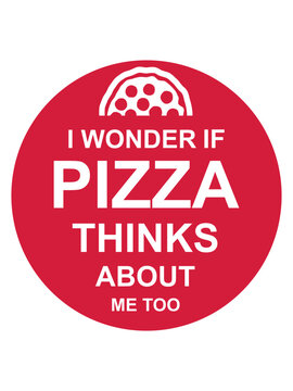 pizza thinks about me 