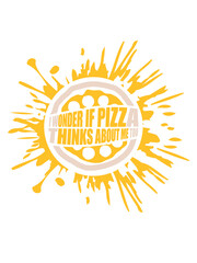 pizza thinks about me 