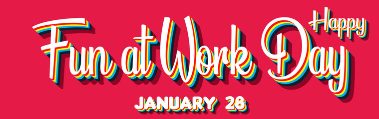 Happy Fun at Work Day, January 28. Calendar of January Retro Text Effect, Vector design