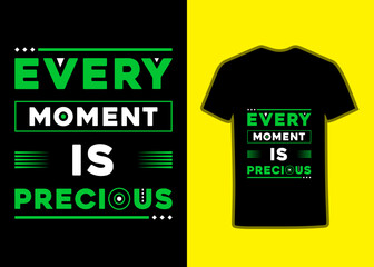 Every moment is precious modern geometric tpography inspirational quotes Tshirt design for print.