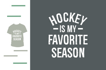 Hockey is my favorite season t shirt design