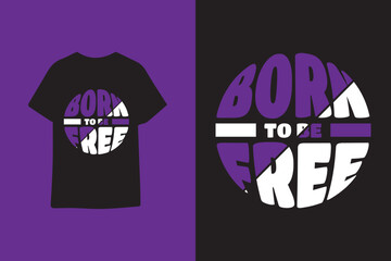 Born to be free modern typography t shirt design