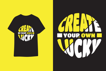 Create your own lucky modern typography t shirt design